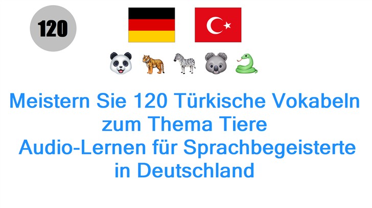 Meistern Sie 120 Türkische Vokabeln zum Thema Tiere: Audio-Lernen für Sprachbegeisterte in Deutschland